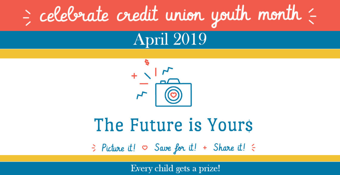 The Future is Yours. April is National Credit Union Youth Month!